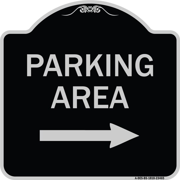 Signmission Parking Area with Right Arrow Heavy-Gauge Aluminum Architectural Sign, 18" x 18", BS-1818-23465 A-DES-BS-1818-23465 - main